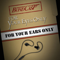 BondCast: FYEO: For Your Eyes Only