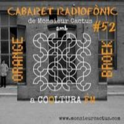 Cabaret Radiofònic De Monsieur Cactus