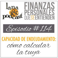 Capacidad de endeudamiento: cómo calcular la tuya. Podcast #114