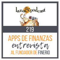 Apps de finanzas: Entrevista al fundador de Finerio. Podcast #219