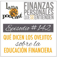 Que dicen los ovejitos sobre la educación financiera. Podcast #142