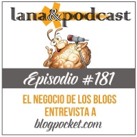 El negocio de los Blogs: entrevista a Blogpocket Podcast #181