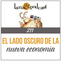 El Lado Oscuro de la Nueva Economía Podcast #211