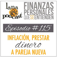 Inflación, prestar dinero a pareja nueva. Podcast #115
