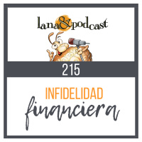 Infidelidad Financiera Podcast #215