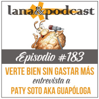 Verte bien sin gastar de más es posible. Entrevista a Guapóloga Podcast #183
