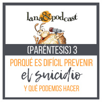 Porqué es difícil prevenir el suicidio. Paréntesis 3
