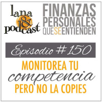 Monitorea tu competencia pero no la copies. Podcast #150