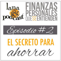 El secreto para ahorrar. Podcast # 2
