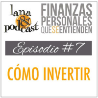 Cómo invertir. Podcast #7