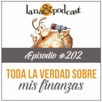 Toda la verdad sobre MIS finanzas. Podcast #202