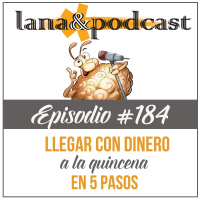 Llegar con dinero a la quincena en 5 pasos Podcast #184