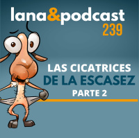 Las cicatrices de la escasez #239. Parte 2