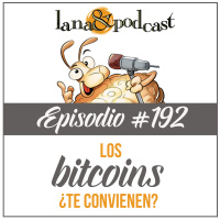 Los Bitcoins ¿te convienen? Podcast #192