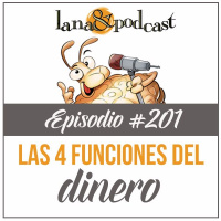 Las 4 Funciones del dinero Podcast #201