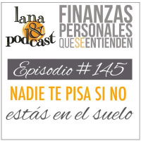 Nadie te pisa si no estás en el suelo. Podcast #145