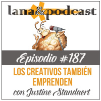 Los creativos también emprenden con Justine Standaert podcast #187