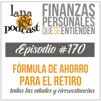 Fórmula para saber cuanto ahorrar para tu retiro Podcast #170