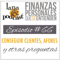 Conseguir clientes, Afores y otras preguntas. Podcast # 66