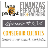 Conseguir clientes, tener o no tener tarjeta. Podcast #134