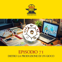 Roll Again 71 - Dietro la produzione di un gioco