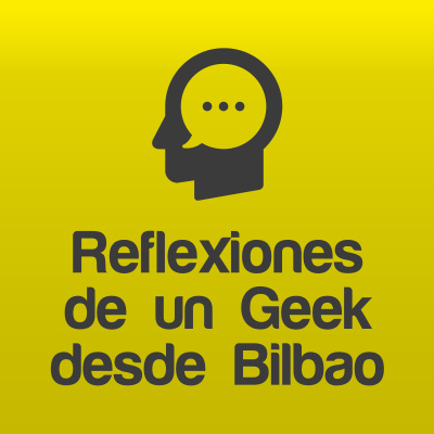 Reflexiones De Un Geek Desde Bilbao Elías Gómez