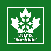 E13 Episode 15: Mounties on Ice