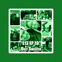 E13 EP 19: „Ugly Sweater“