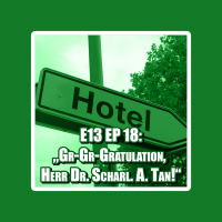 E13 EP 18: „Gr-Gr-Gratulation, Herr Dr. Scharl. A. Tan!“