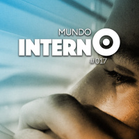 Mundo Interno #017 – Ansiedade