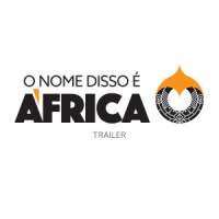 O Nome Disso É África – Trailer