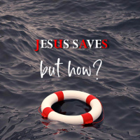 Jesus Saves But How – Part 1