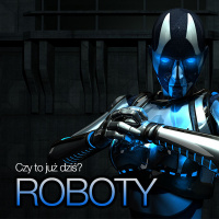 Roboty, czy to już dziś? 