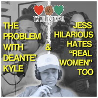 The Problem With Deanté Kyle  Jess Hilarious Hates Real Women Too