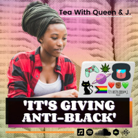 #303 Its Giving Anti-Black