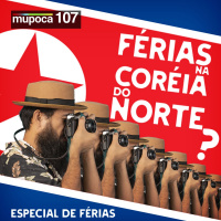 Especial de férias - Férias na Coreia do Norte?
