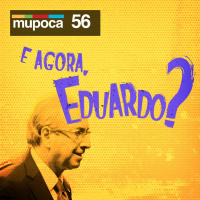 #056 - E agora, Eduardo?