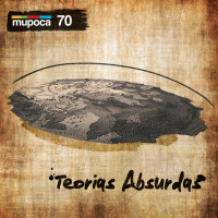 #070 - Teorias Absurdas