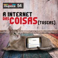 #054 - A Internet das Coisas (Toscas)
