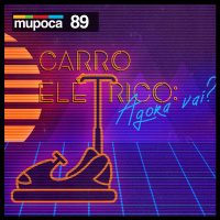 #089 - Carro elétrico, agora vai?