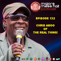 Majors Mess Hall - Episode 132 - Chris Amoo Of The Real Thing