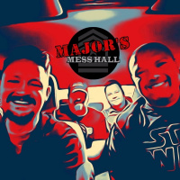 Majors Mess Hall - Episode 98 - You Must Know My Burps By Now
