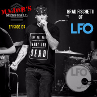 Majors Mess Hall - Episode 107 - Brad Fischetti (LFO)