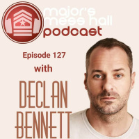 Majors Mess Hall - Episode 127 - Declan Bennett