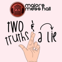 Majors Mess Hall - Episode 170 - Two Truths And A Lie