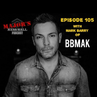 Majors Mess Hall - Episode 105 - Mark Barry Of BBMAK
