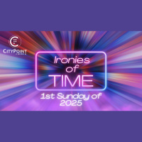 The Ironies of time - first Sunday of 2025