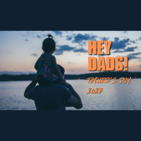 Hey Dads! Fathers Day 2025