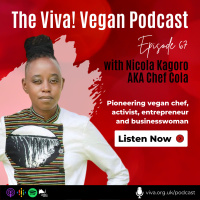 #67 Nicola Kagoro, a.k.a. Chef Cola: Pioneering vegan chef, activist, entrepreneur and businesswoman