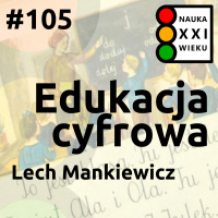 #105 - Edukacja cyfrowa - Lech Mankiewicz